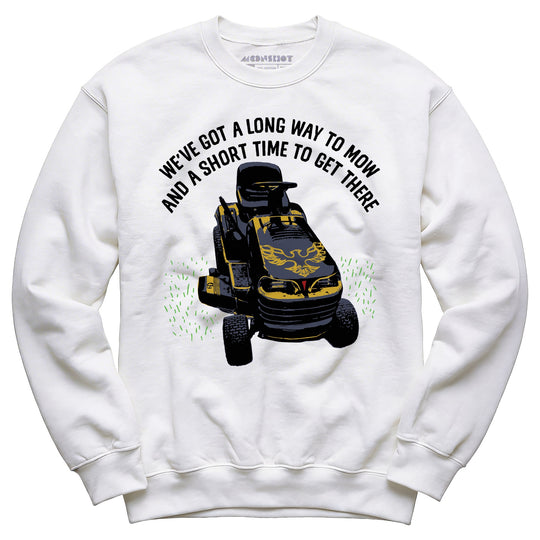 Long Way To Mow - Unisex Sweatshirt