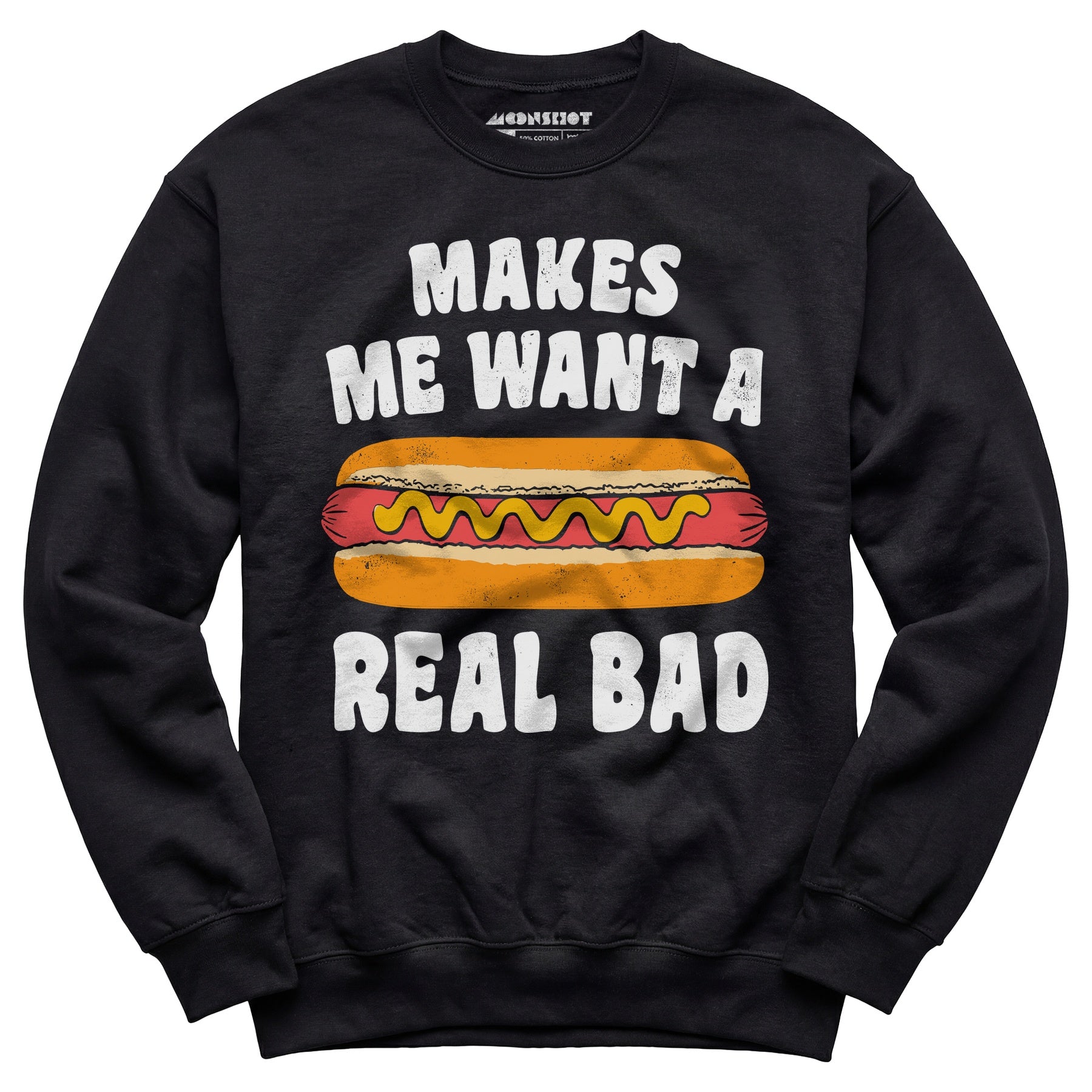 Makes Me Want a Hot Dog Real Bad - Unisex Sweatshirt