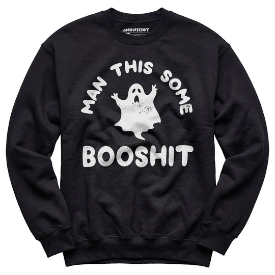 Man This Some Booshit - Unisex Sweatshirt