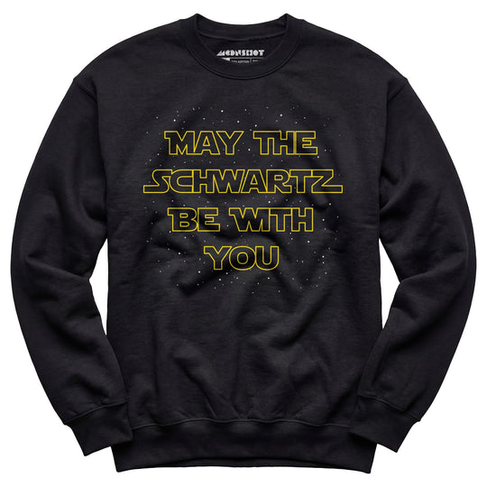 May The Schwartz Be With You - Unisex Sweatshirt