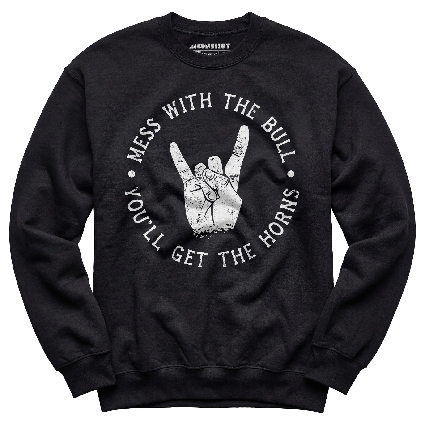 Mess With the Bull You'll Get the Horns - Unisex Sweatshirt