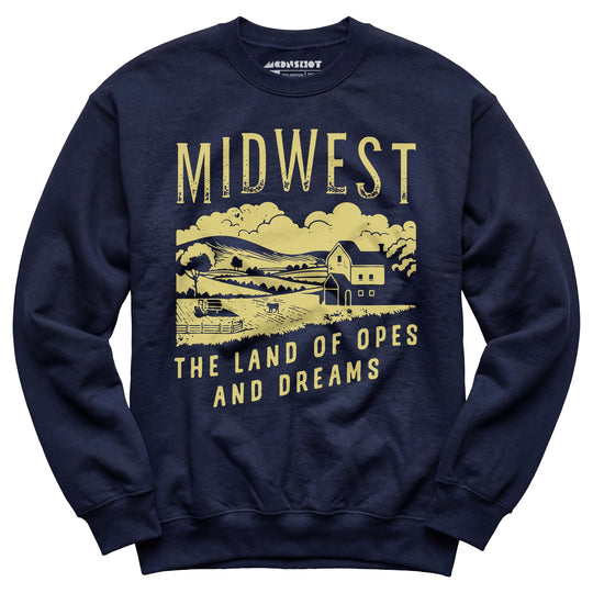 Midwest The Land of Opes and Dreams - Unisex Sweatshirt