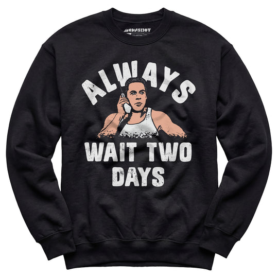 Mikey Swingers - Always Wait Two Days - Unisex Sweatshirt