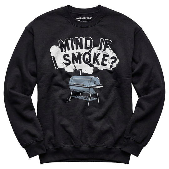 Mind If I Smoke? - Unisex Sweatshirt