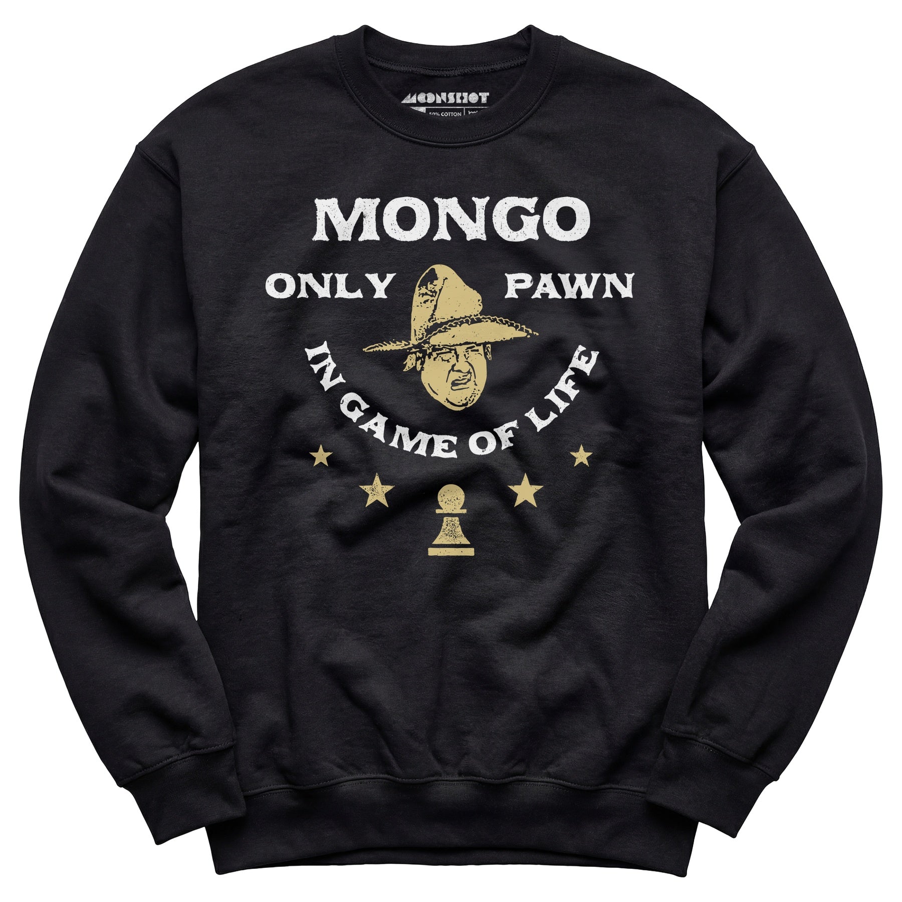 Mongo Only Pawn in Game of Life - Unisex Sweatshirt