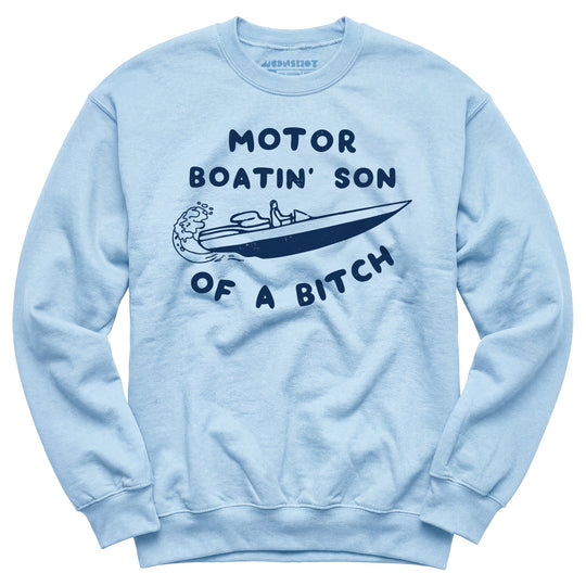 Motor Boatin' Son of a Bitch - Unisex Sweatshirt
