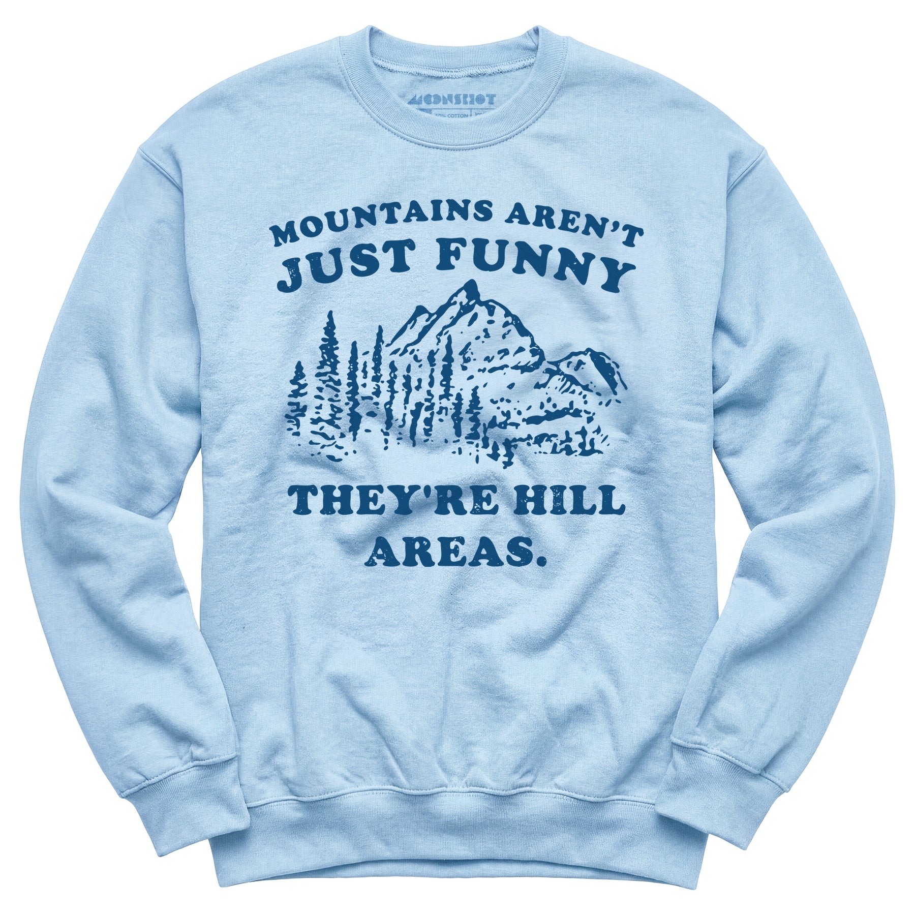 Mountains Aren't Just Funny - Unisex Sweatshirt