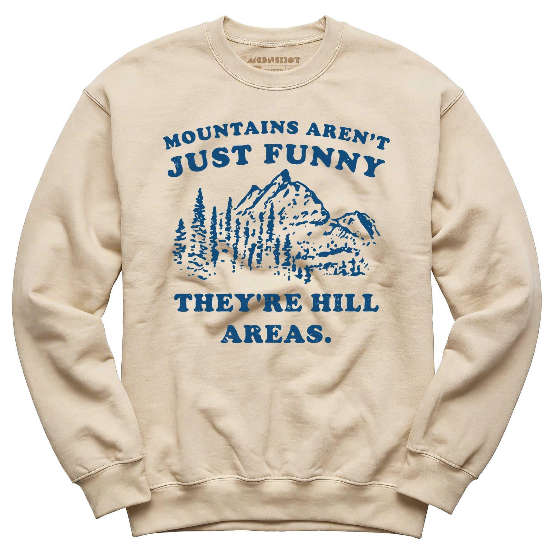 Mountains Aren't Just Funny - Unisex Sweatshirt