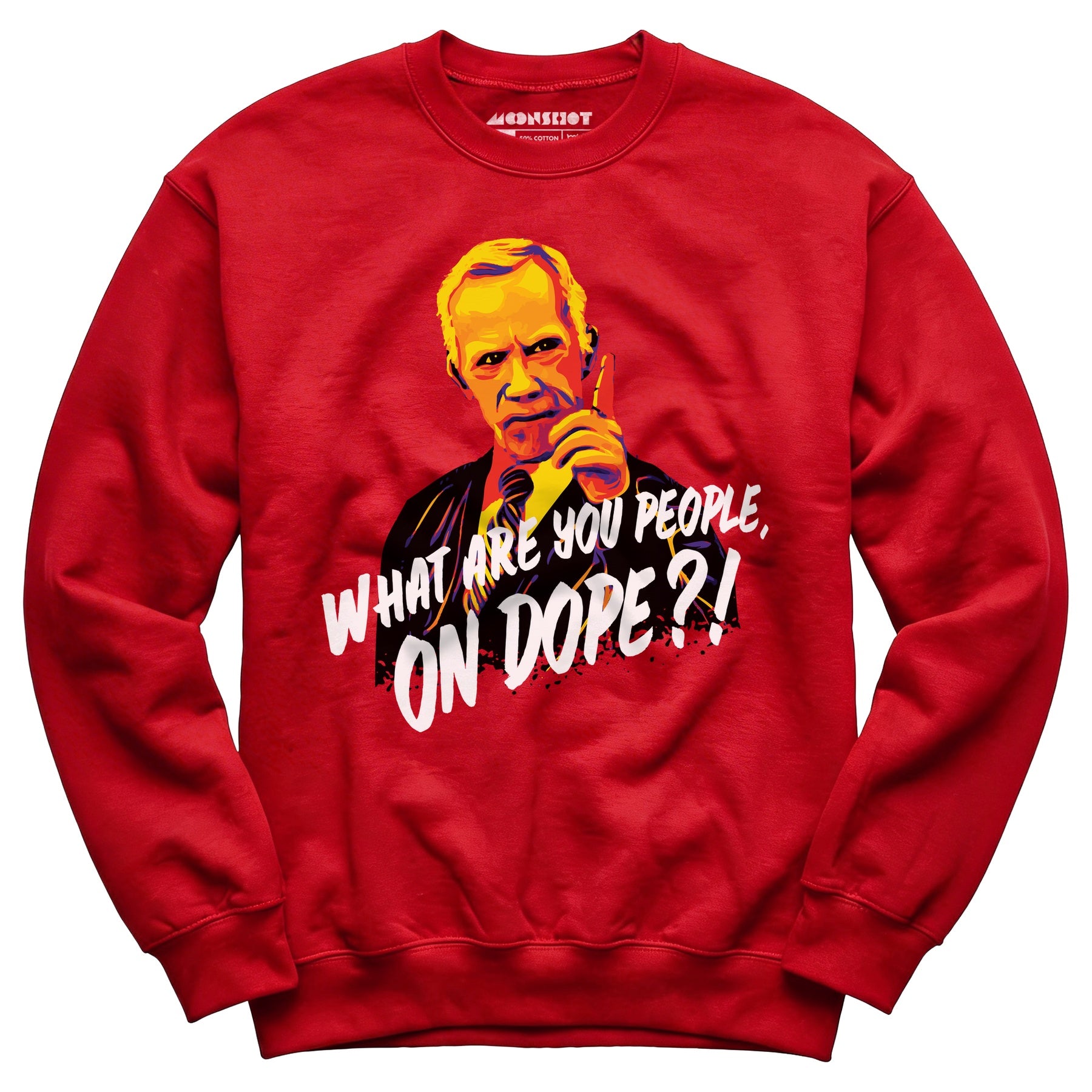 Mr. Hand - What Are You People, On Dope? - Unisex Sweatshirt
