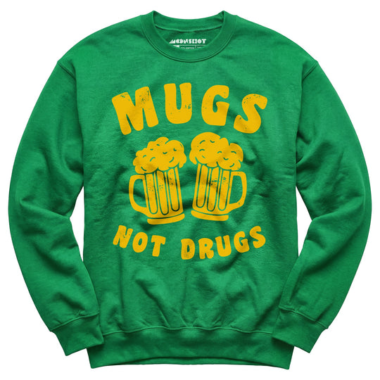 Mugs Not Drugs - Unisex Sweatshirt