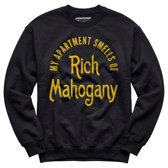 My Apartment Smells of Rich Mahogany - Unisex Sweatshirt
