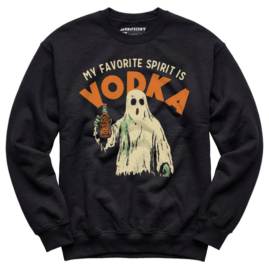 My Favorite Spirit is Vodka - Unisex Sweatshirt