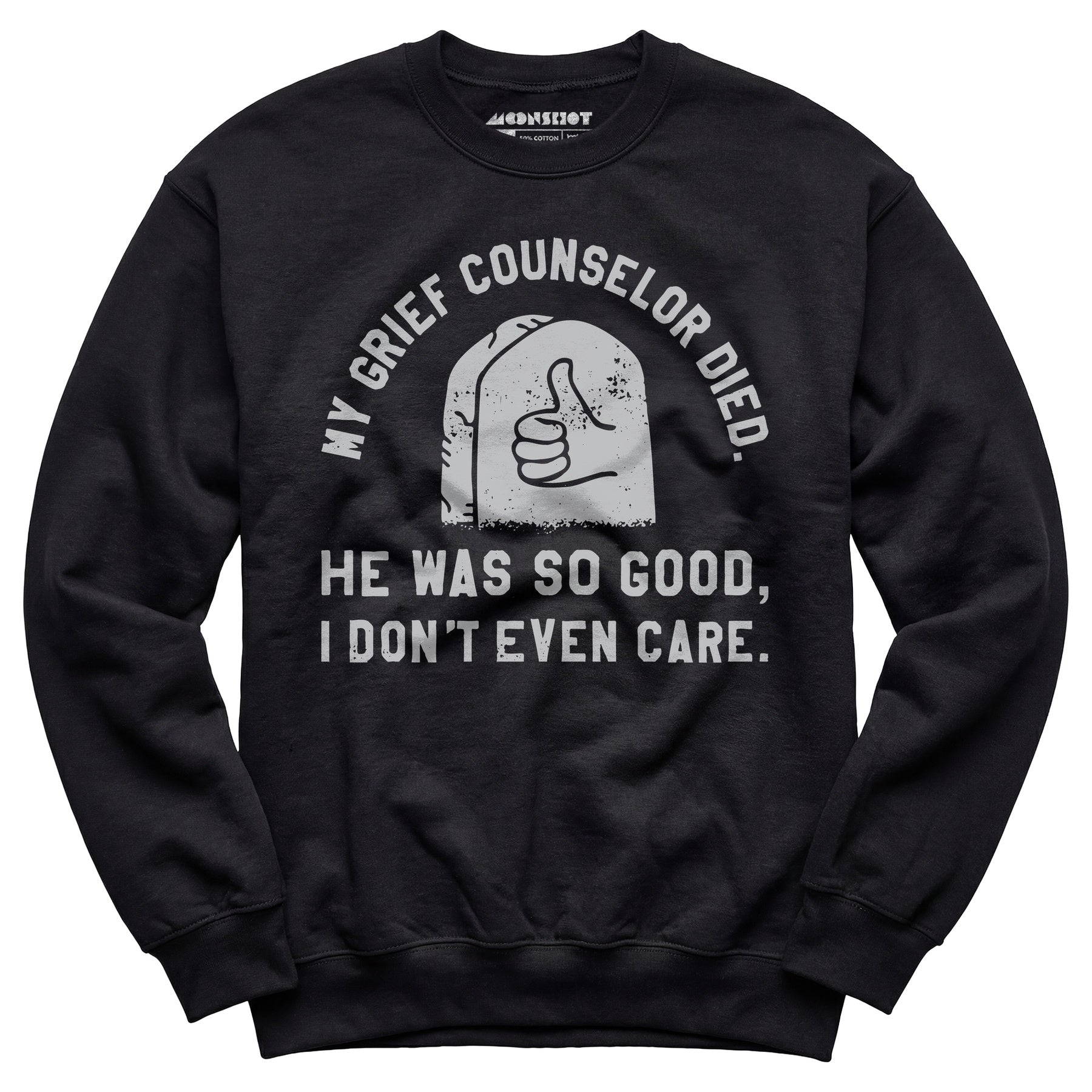 My Grief Counselor Died - Unisex Sweatshirt