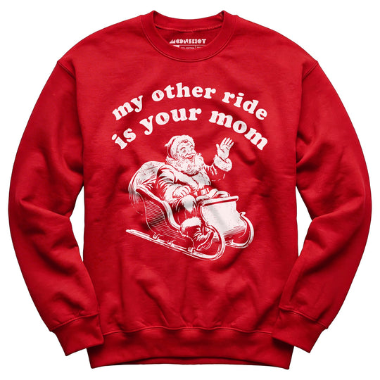 My Other Ride is Your Mom - Unisex Sweatshirt