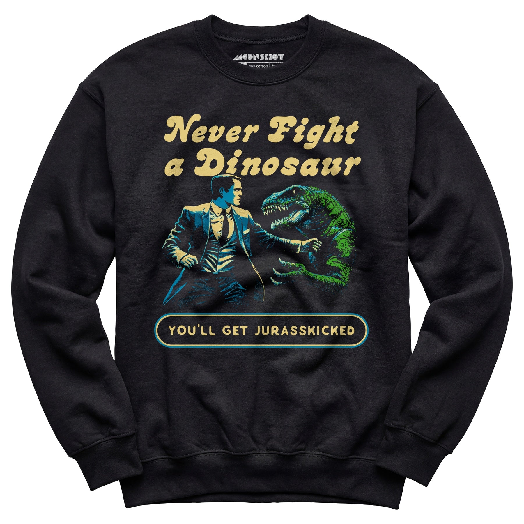 Never Fight a Dinosaur - Unisex Sweatshirt