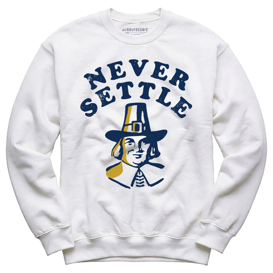 Never Settle - Unisex Sweatshirt