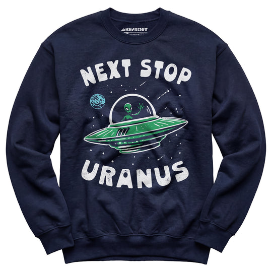 Next Stop Uranus - Unisex Sweatshirt