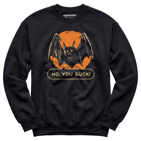 No, You Suck - Unisex Sweatshirt