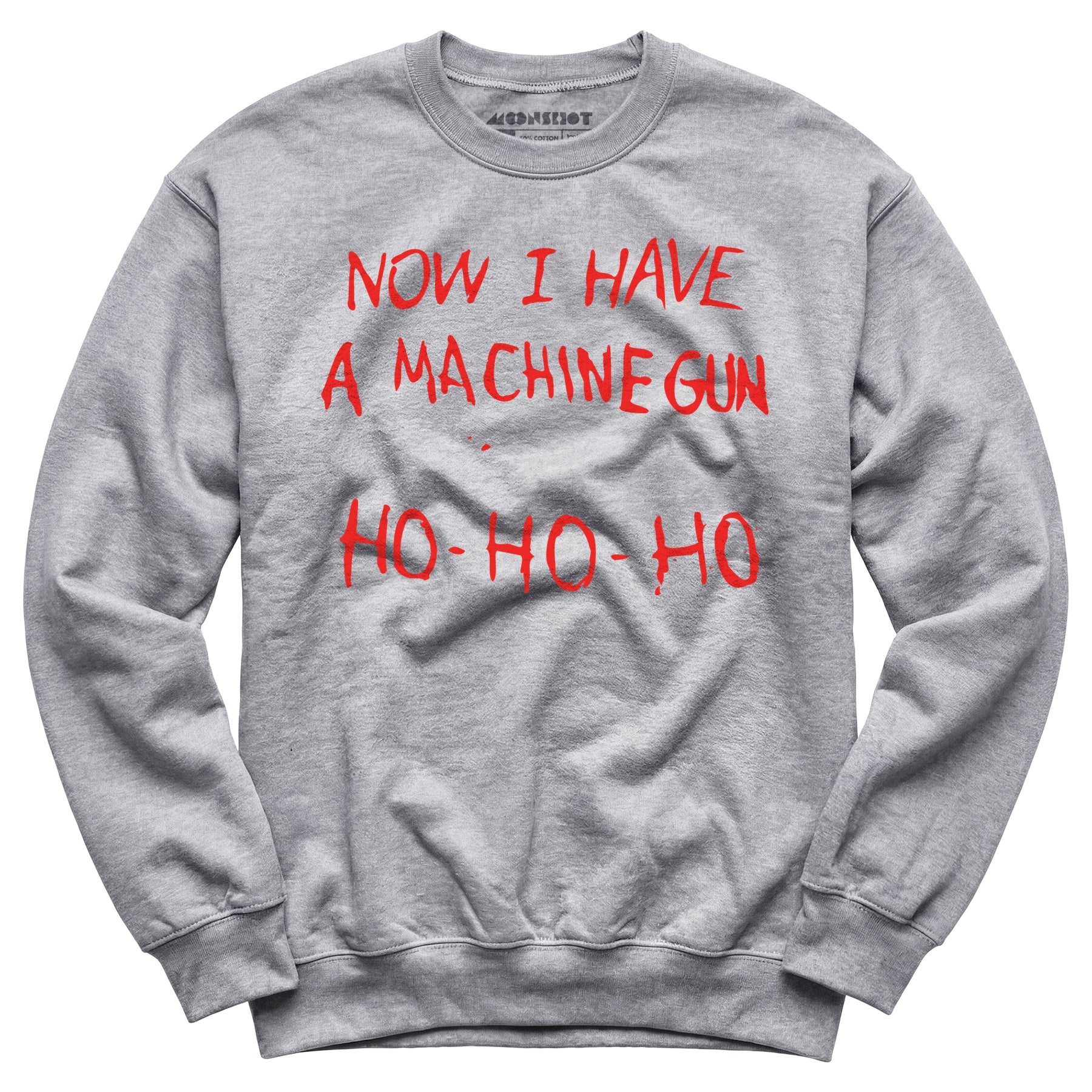 Now I Have a Machine Gun Ho-Ho-Ho - Unisex Sweatshirt
