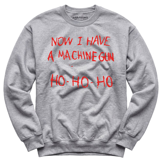 Now I Have a Machine Gun Ho-Ho-Ho - Unisex Sweatshirt
