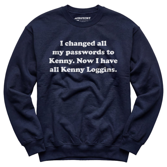 Now I Have All Kenny Loggins - Unisex Sweatshirt