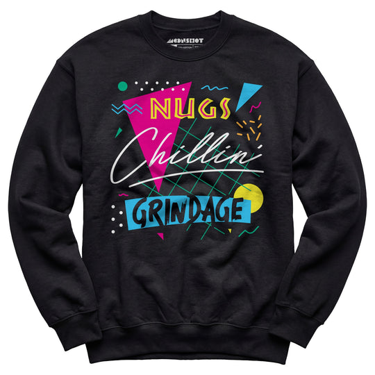 Nugs, Chillin', and Grindage - Unisex Sweatshirt