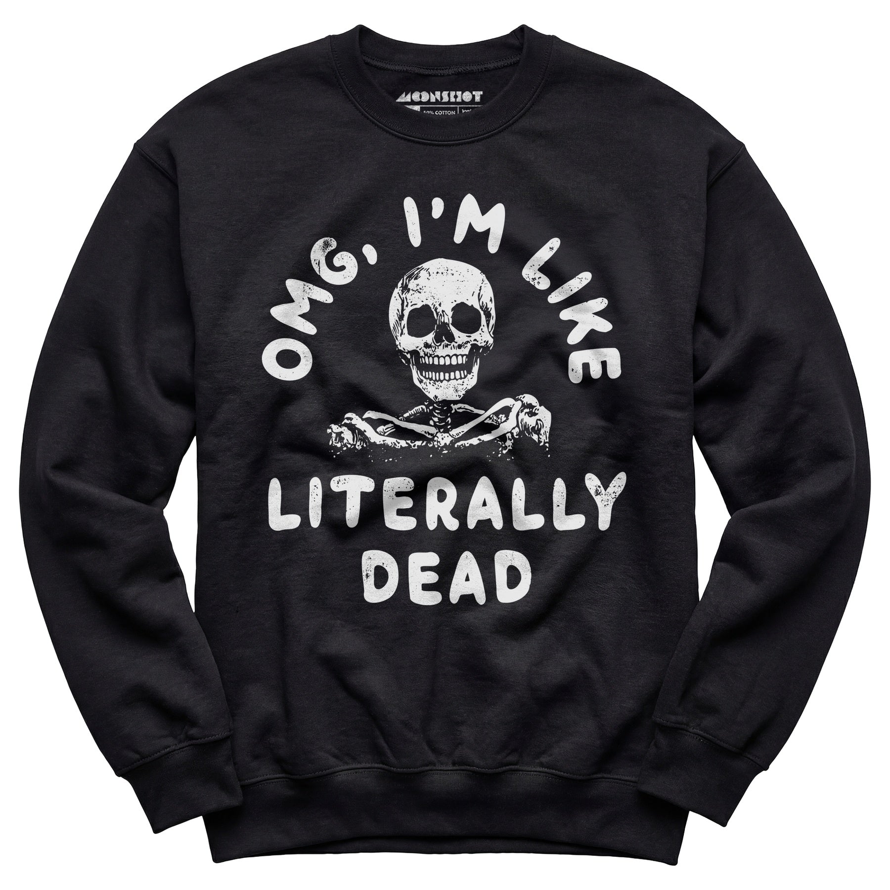 OMG, I'm Like Literally Dead - Unisex Sweatshirt