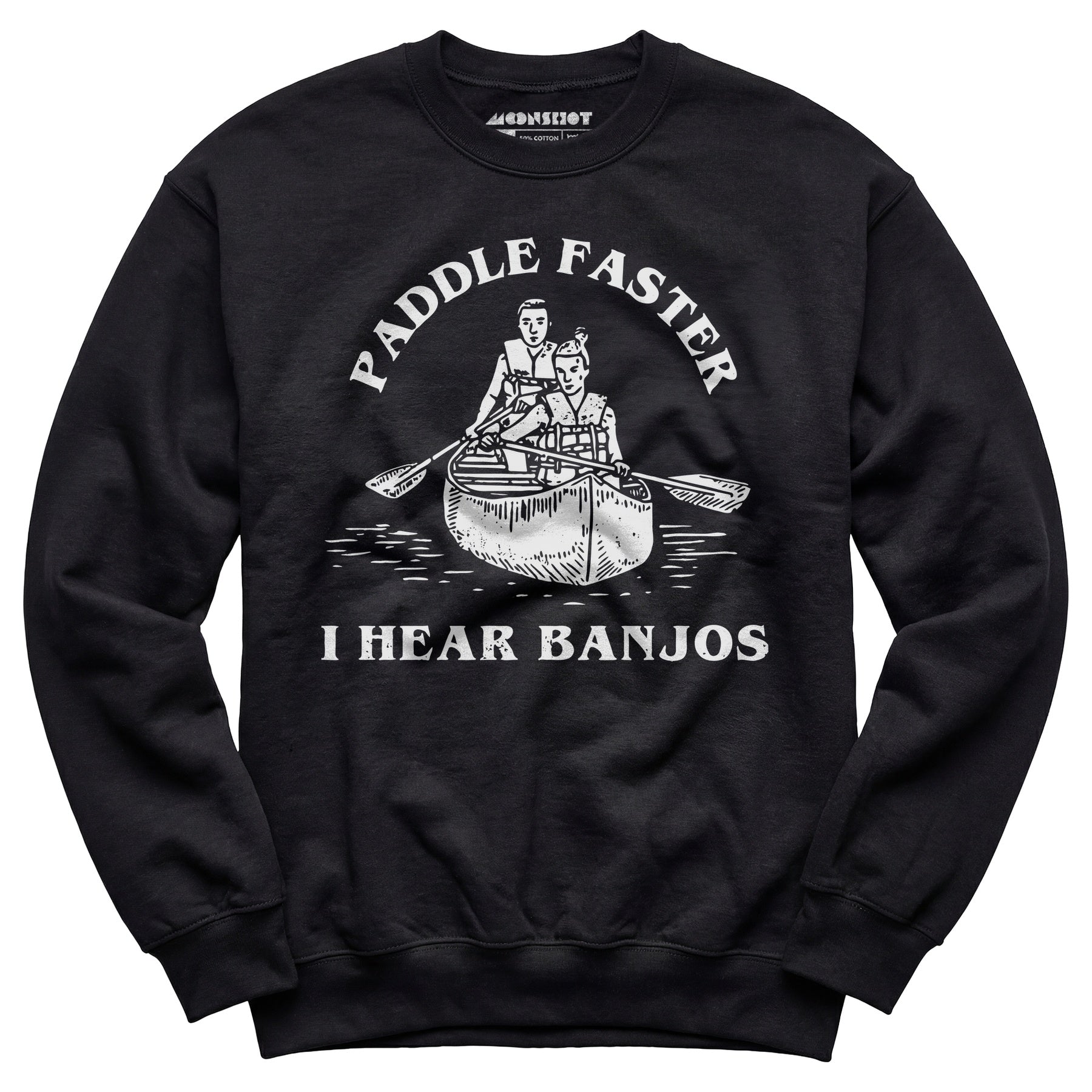Paddle Faster I Hear Banjos - Unisex Sweatshirt