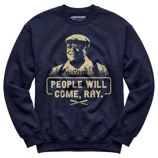 People Will Come, Ray - Unisex Sweatshirt