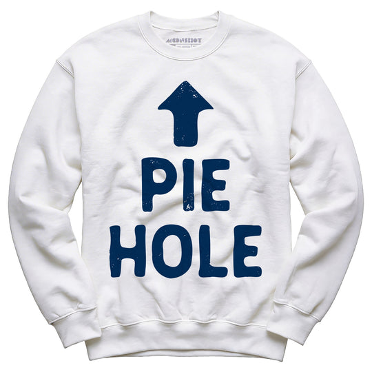 Pie Hole - Unisex Sweatshirt