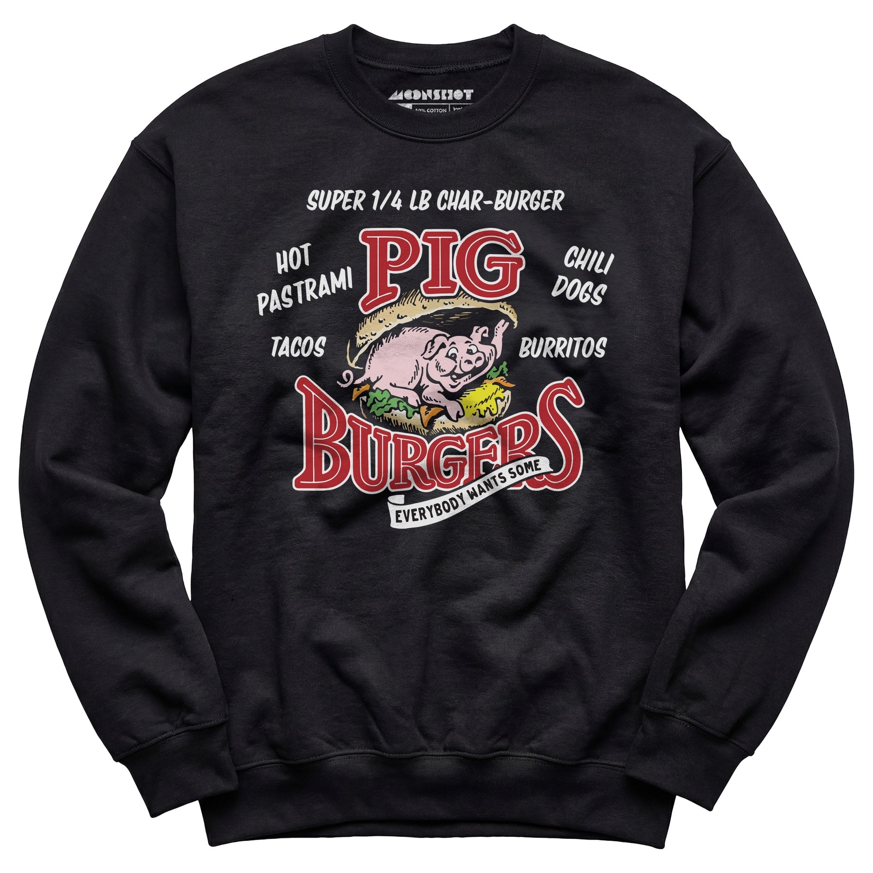 Pig Burgers - Everybody Wants Some - Unisex Sweatshirt