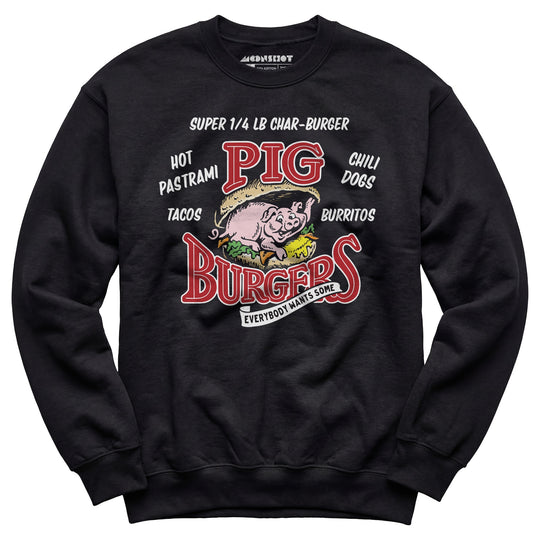 Pig Burgers - Everybody Wants Some - Unisex Sweatshirt
