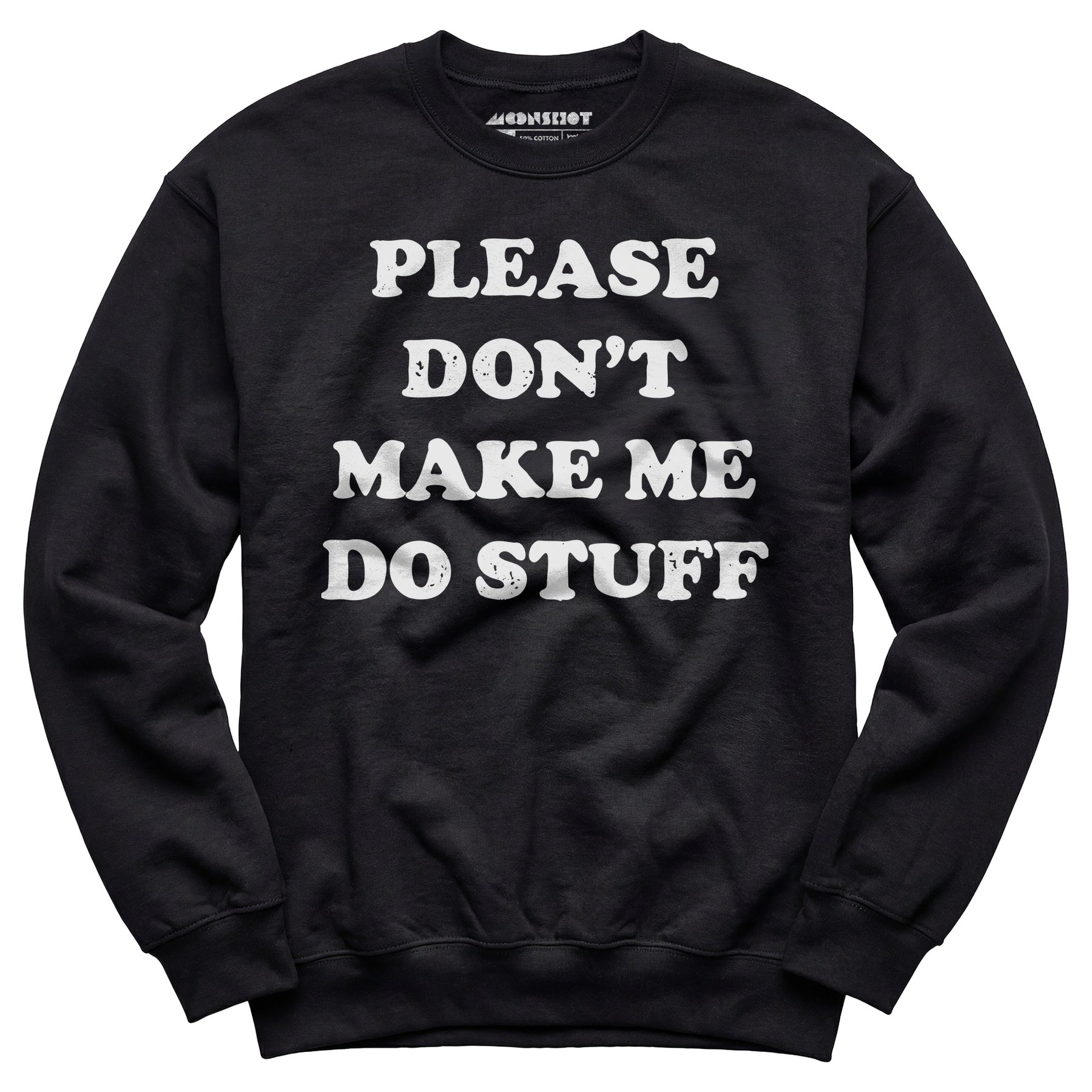 Please Don't Make Me Do Stuff - Unisex Sweatshirt