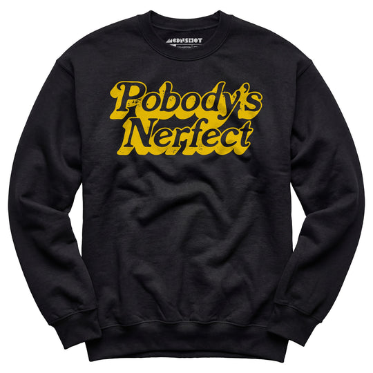 Pobody's Nerfect - Unisex Sweatshirt