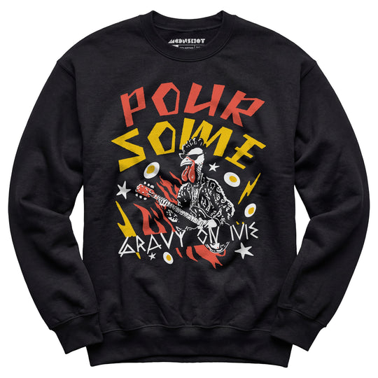 Pour Some Gravy On Me - Unisex Sweatshirt