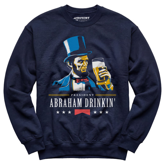 President Abraham Drinkin' - Unisex Sweatshirt