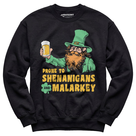 Prone to Shenanigans and Malarkey - Unisex Sweatshirt