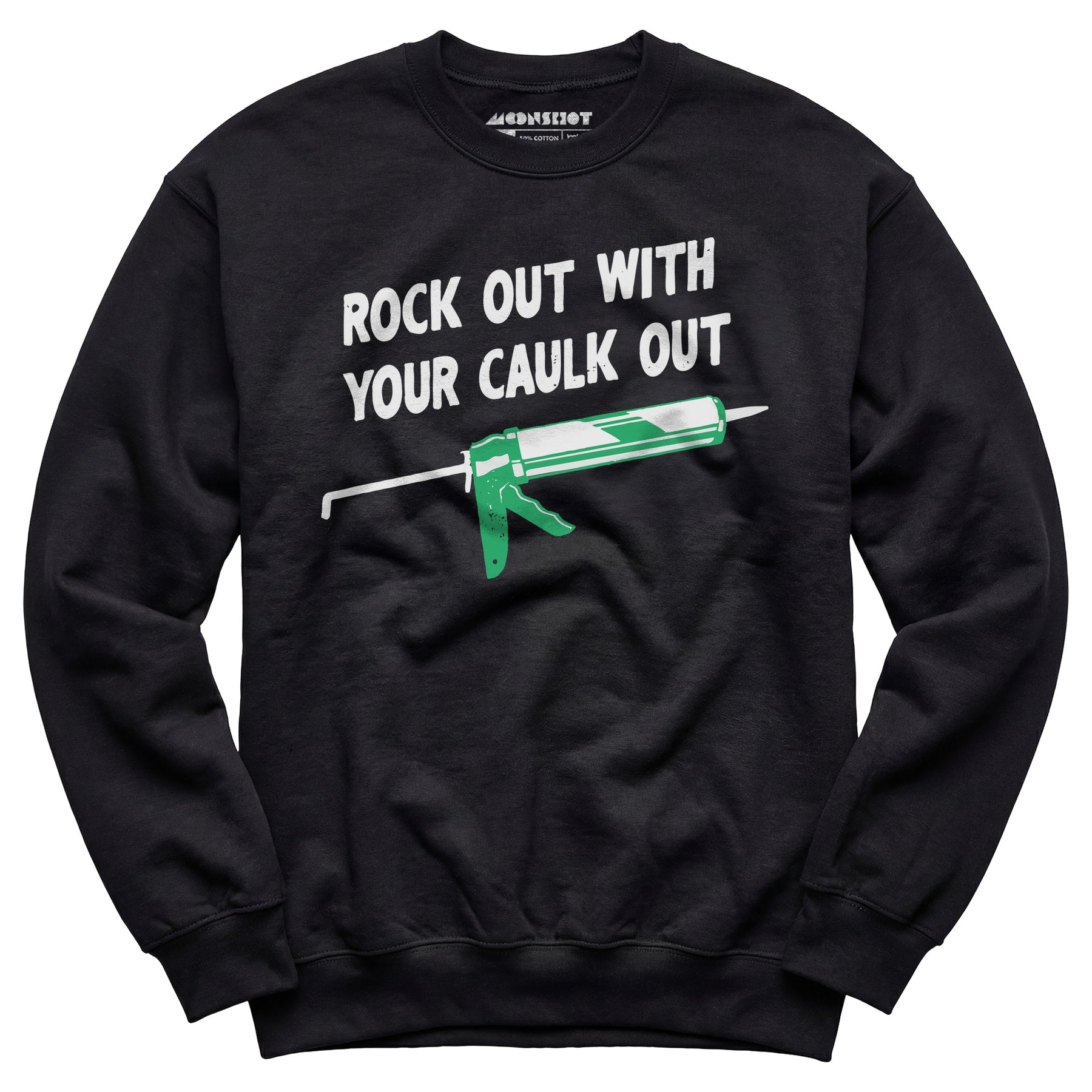 Rock Out With Your Caulk Out - Unisex Sweatshirt