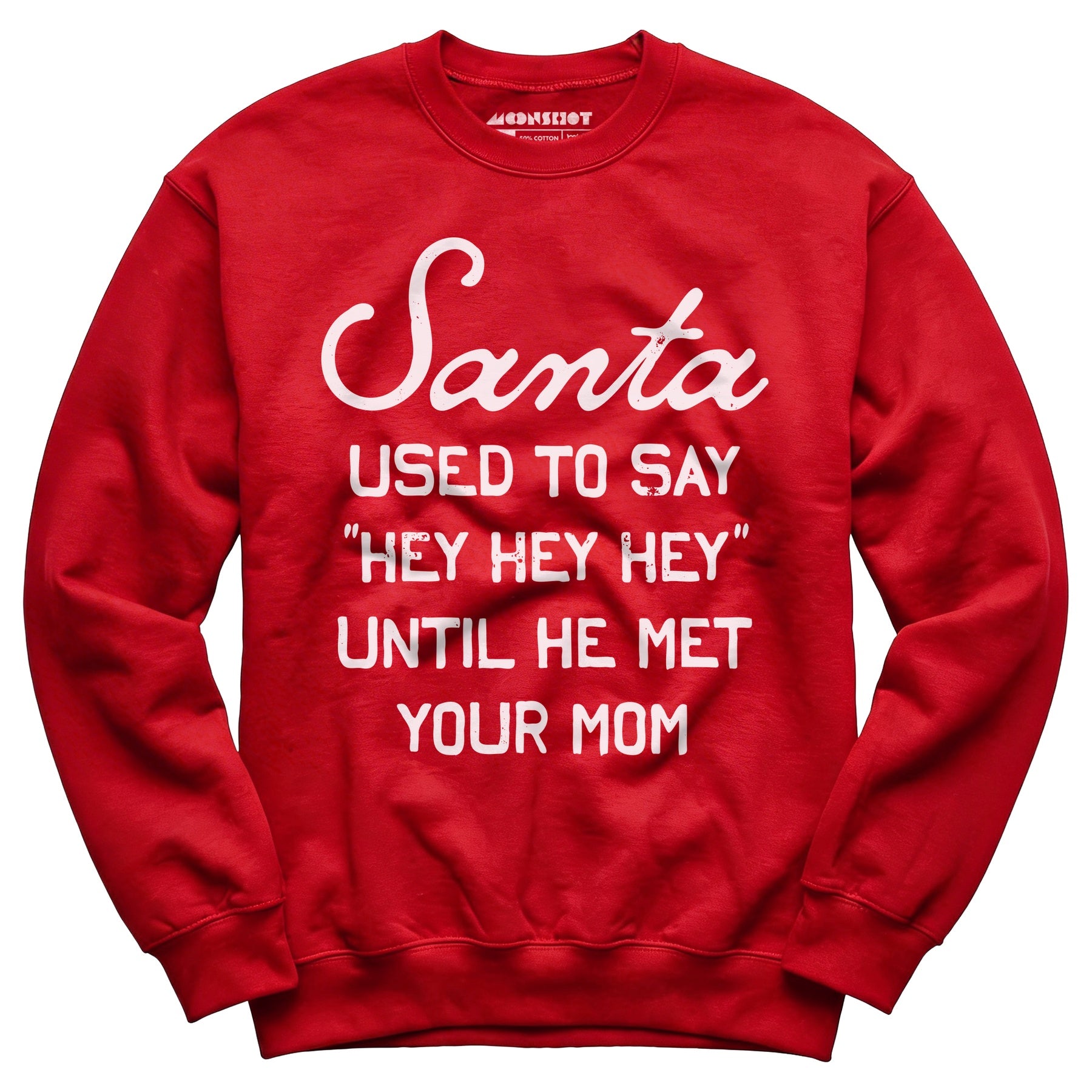 Santa Used to Say Hey Hey Hey - Unisex Sweatshirt