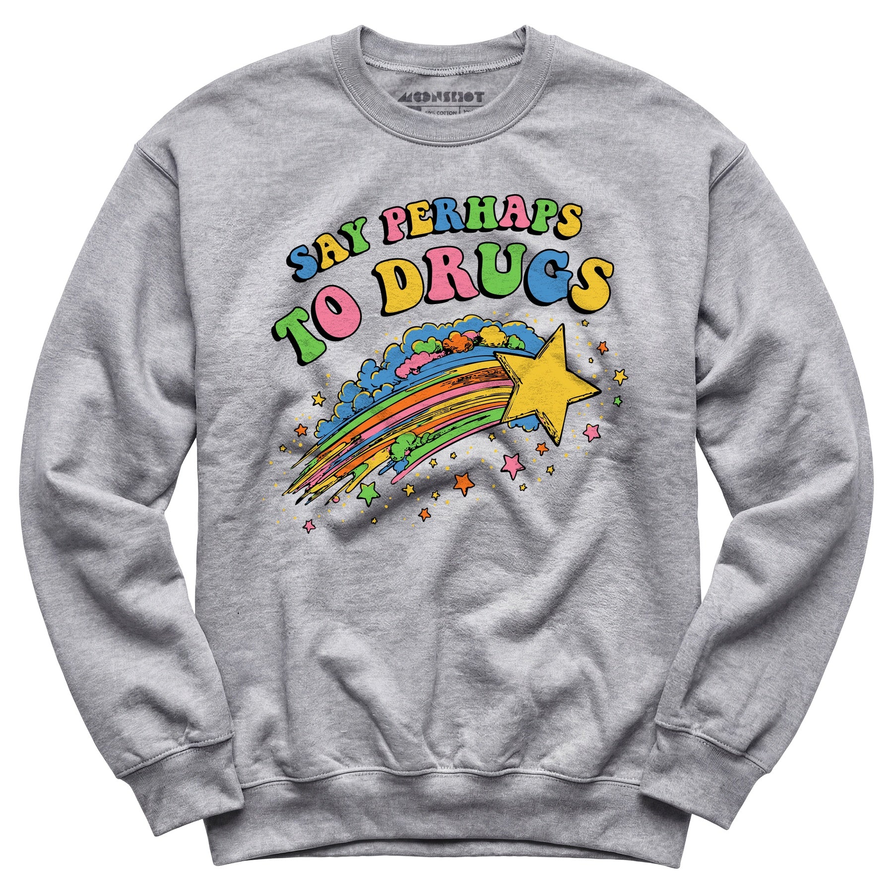 Say Perhaps to Drugs - Unisex Sweatshirt