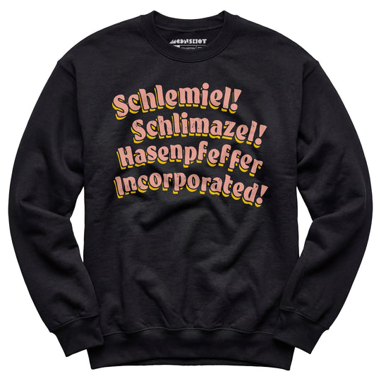 Schlemiel! Schlimazel! Hasenpfeffer Incorporated - Unisex Sweatshirt