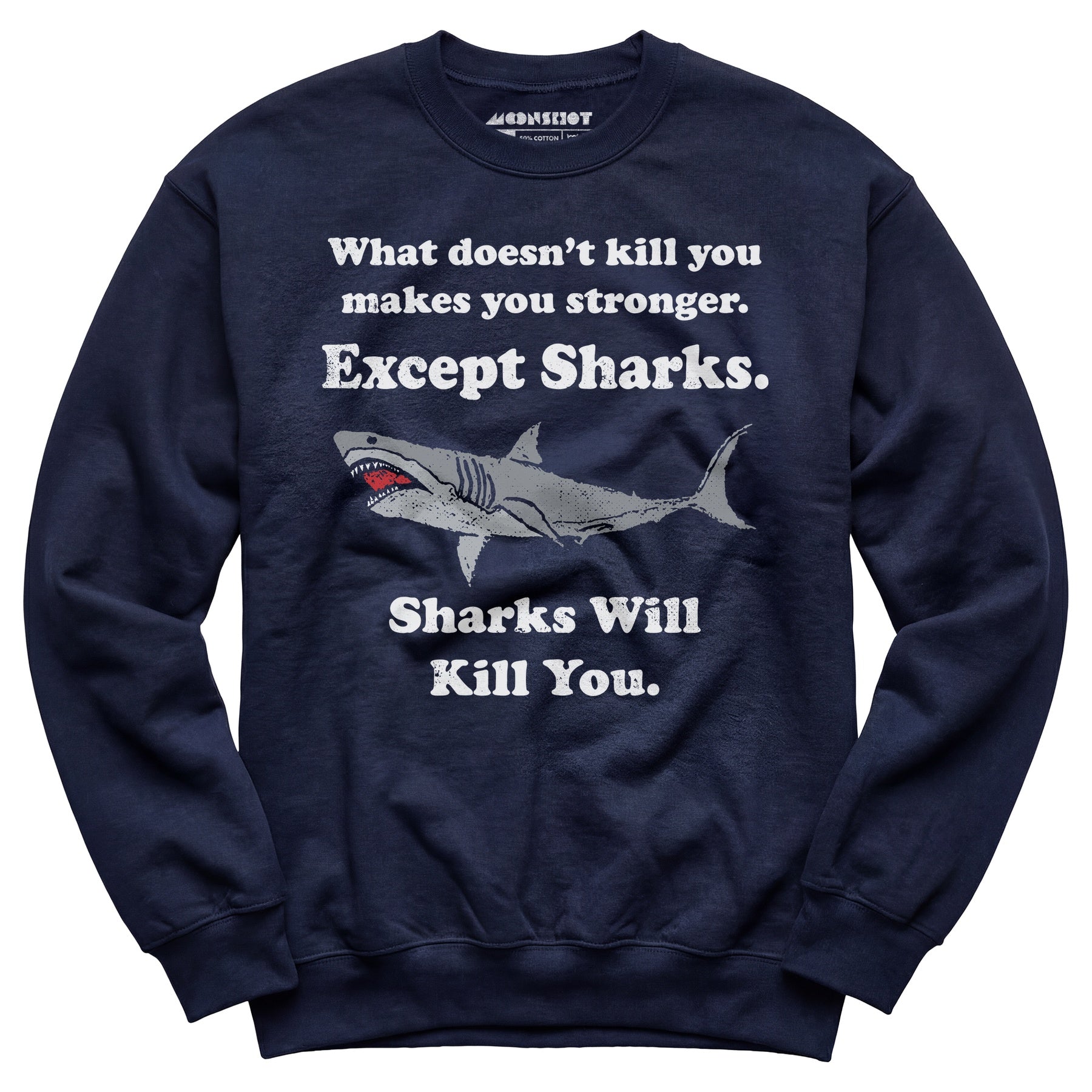 Sharks Will Kill You - Unisex Sweatshirt