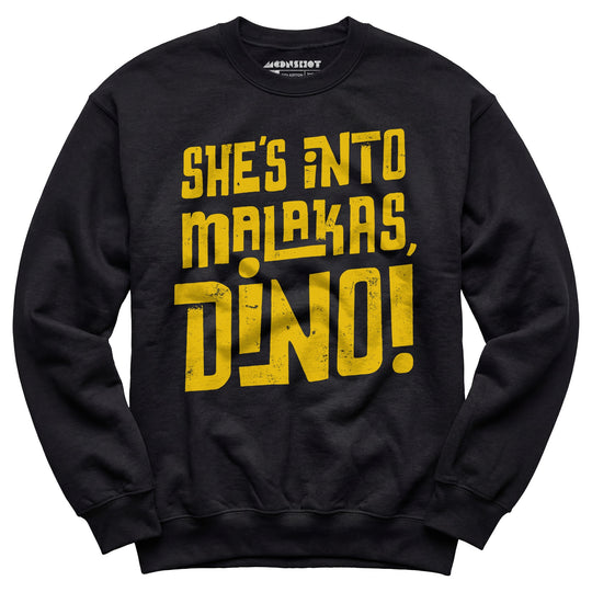 She's Into Malakas, Dino! - Unisex Sweatshirt