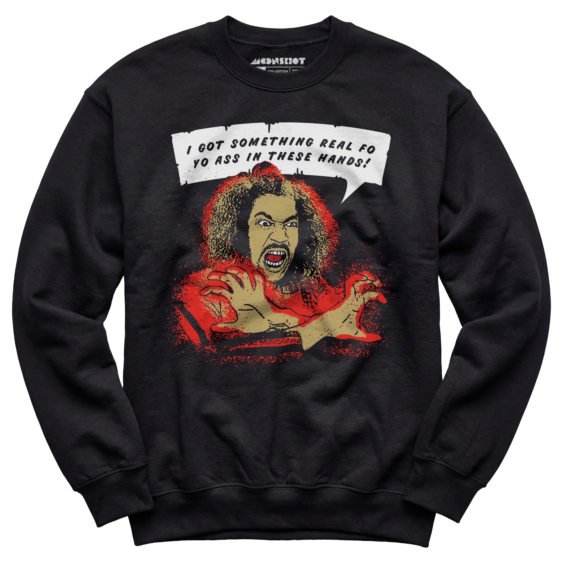 Shonuff - I Got Something Real Fo Yo Ass in These Hands - Unisex Sweatshirt