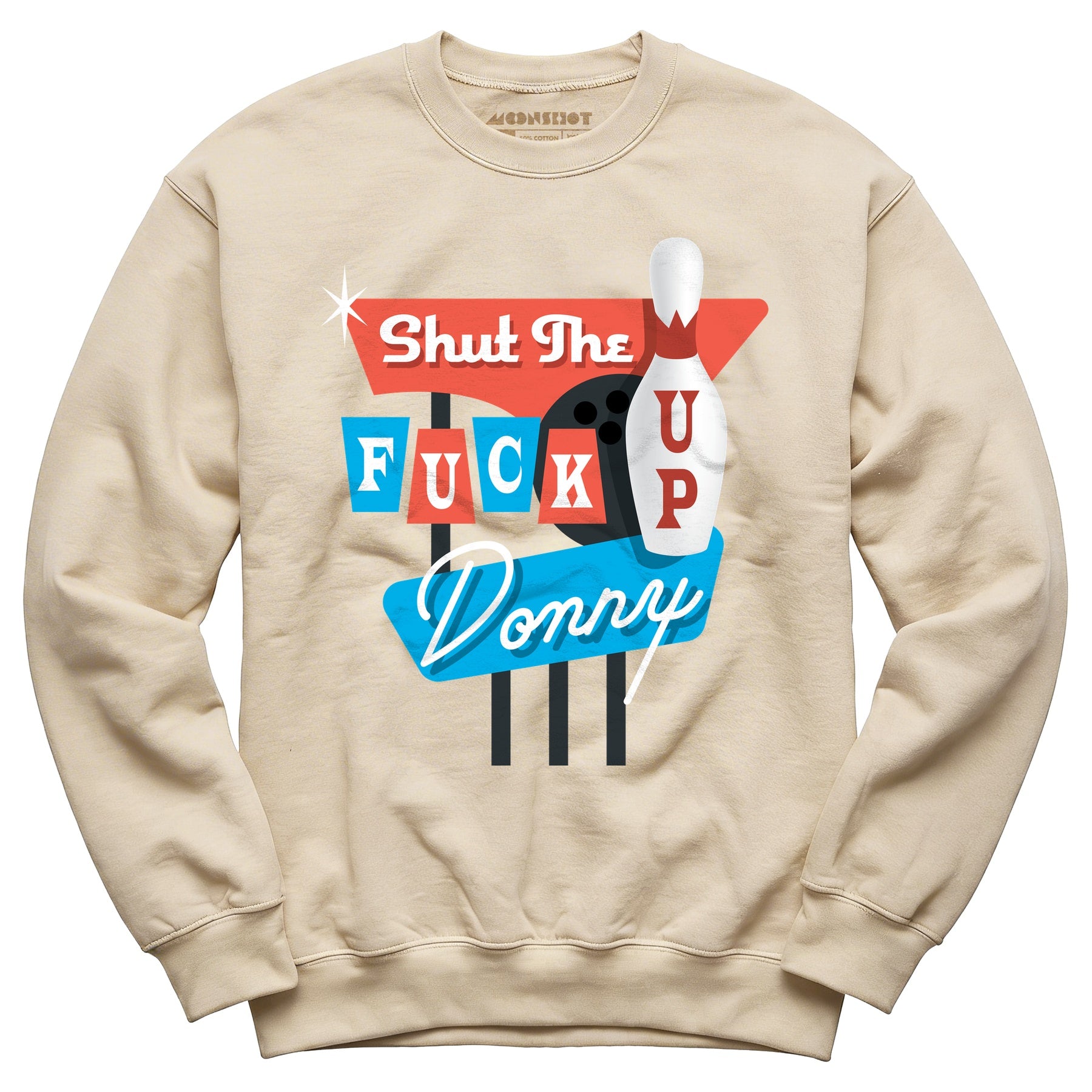 Shut The F Up Donny - Unisex Sweatshirt