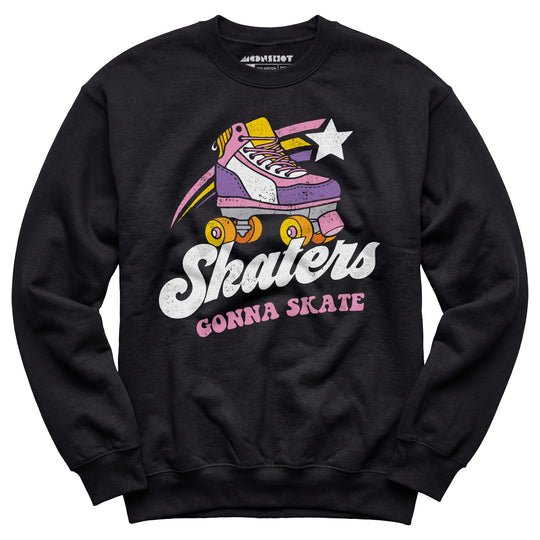 Skaters Gonna Skate - Unisex Sweatshirt