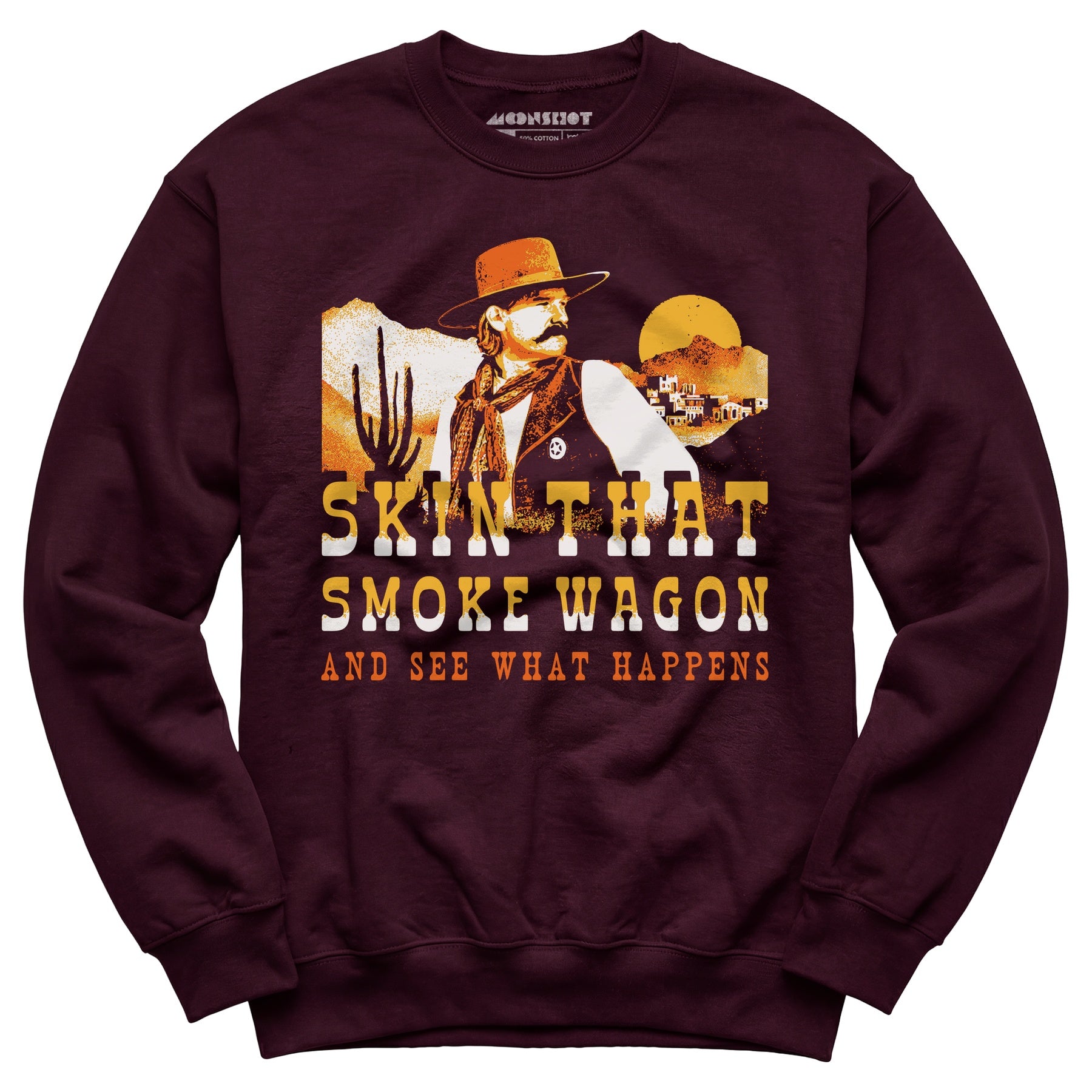 Skin That Smoke Wagon and See What Happens v2 - Unisex Sweatshirt