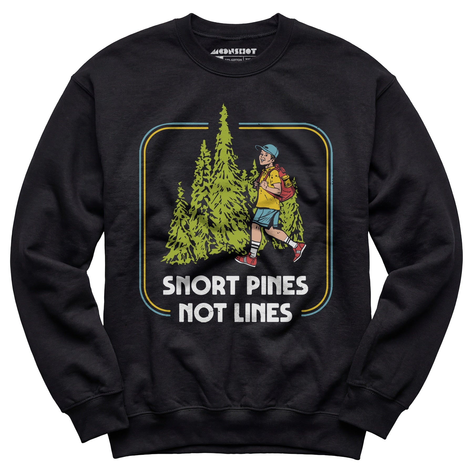 Snort Pines Not Lines - Unisex Sweatshirt