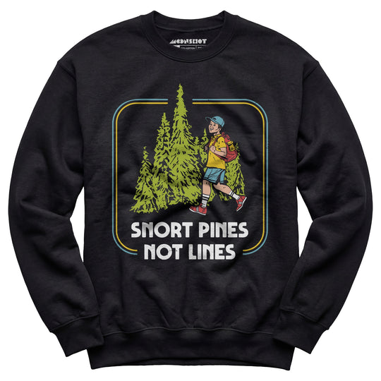 Snort Pines Not Lines - Unisex Sweatshirt