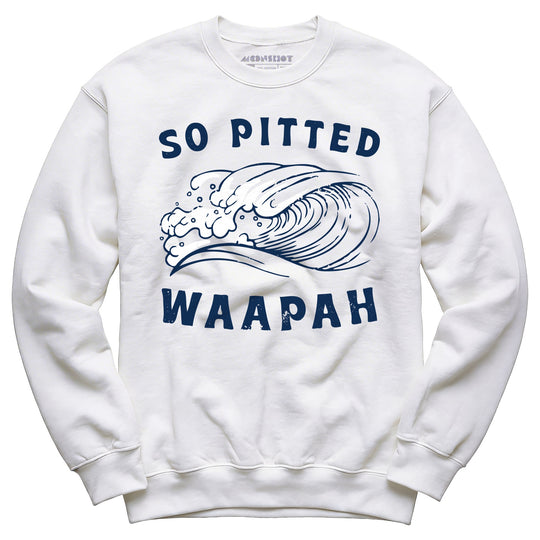 So Pitted - Unisex Sweatshirt